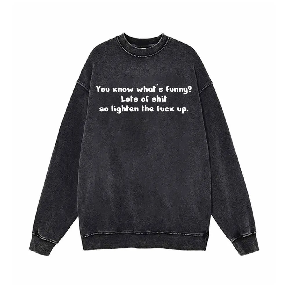 You Know What’s Funny Vintage Washed Sweatshirt